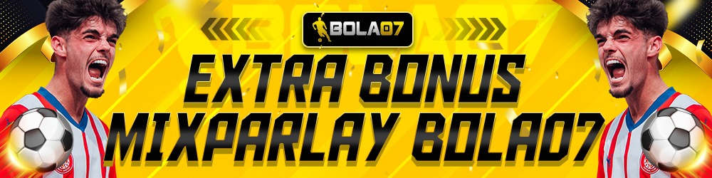 EVENT EXTRA BONUS MIXPARLAY BOLA07